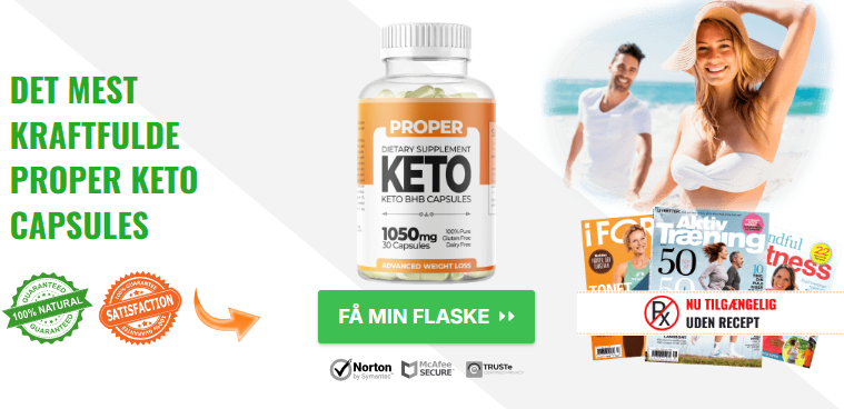 Proper Keto Capsules [Danmark] Begynd at tabe sig effektivt, er det værd at købe?